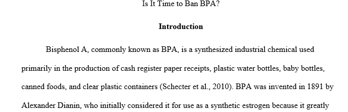 Should the US ban BPA, increase regulation, or are its current regulations enough?–Research this topic, and write a 4-5 page paper defending 1 Bannn