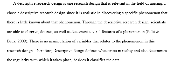 What are some research designs that justify themselves in the field of nursing research? Choose one and explain why you chose it. 1 Desin