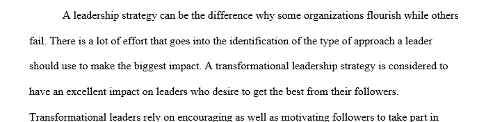 Describe how transformational leaders can initiate change that involves one or more of the concepts discussed in this unit's readings. 1 Fail