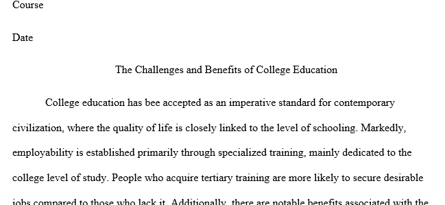 Using the Rogerian strategy, write an essay that illustrates the benefits and challenges of a pursuing a college degree in the 21st Century. 1 collage 1