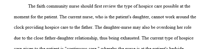An 86-year-old male parishioner is on hospice care at home, and his daughter, who is a nurse, has been trying to meet all his physical needs 1 hospice
