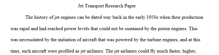 You will submit a 7–8-page paper on the history and development of a specific series of jet transports. APA 1 jet