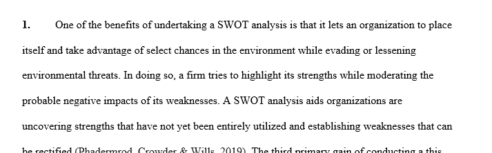 Explain what you see as the 3-4 primary benefits of conducting a SWOT analysis. Conduct a brief SWOT Analysis on your current organization or 1 swot 2