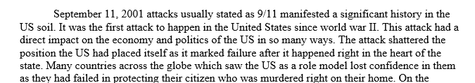 The terrorist attacks on September 11, 2001 marked a significant shift in American history. Not only were these attacks the first to occur 1 terror