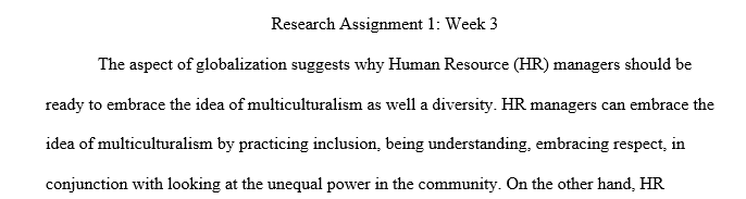 The subject of your research paper this week focuses on the diversity and inclusion. The elements you want to include in your paper are the 1 week3