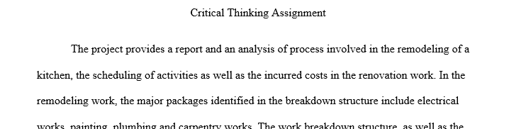 Create either a Work Breakdown Structure (WBS) of the project or Gantt Chart for planning and scheduling the project. Discuss why you used 1 Criticalll