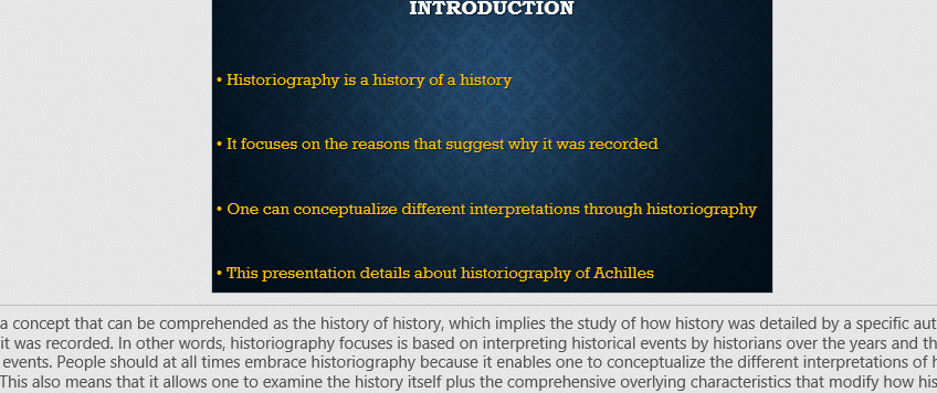 The essay will be judged on the quality of your understanding of your chosen topic (Achilles) and discussion of the historiography. 2 Histo ppt