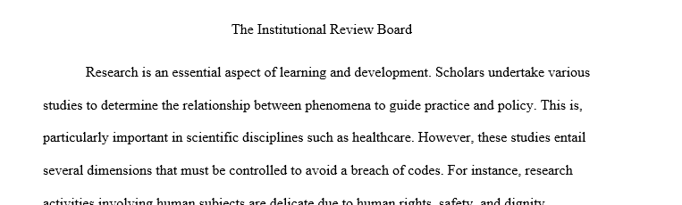 Explain the primary responsibilities and priorities of the IRB. Identify an organization, such as a research hospital or pharmaceutical company, 1 IRB