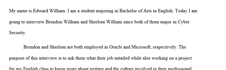 Research about the culture and professional writing conventions in your field through two expert interviews, and one Rhetorical/Genre analysis 1 Interview 1