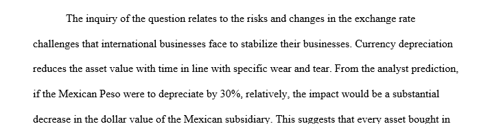 You are the CFO of a US firm whose wholly-owned subsidiary in Mexico manufactures component parts for your U.S. assembly operations. The 1
