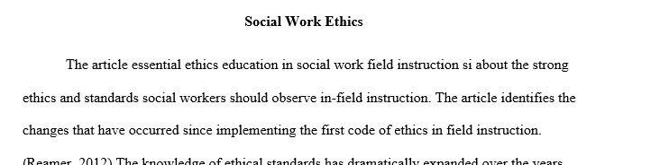 Please review the article, "Essential Ethics Education in Social Work Field Instruction," and provide a 150 word response to the article. 1 Social work
