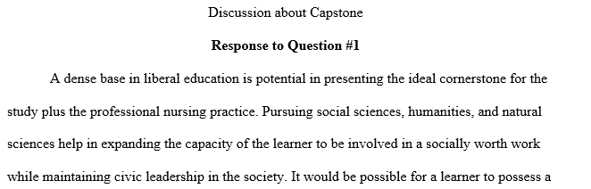 Post one paragraph addressing the following: How does a solid base in liberal education provide the cornerstone for the practice and education 1 cap