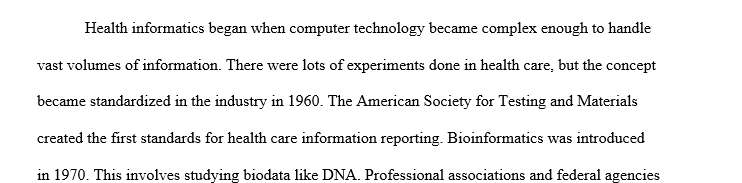 Using peer reviewed literature from the Google Scholar, explore and explain the history of health informatics, the areas it is currently being 2 infor