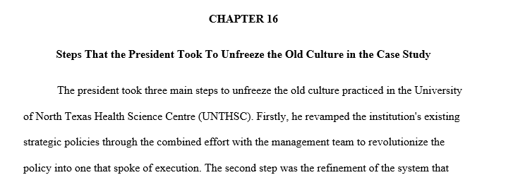 In the case study, what steps did the president take to unfreeze the old culture?2. How should the leadership team in the case study build a 1 old