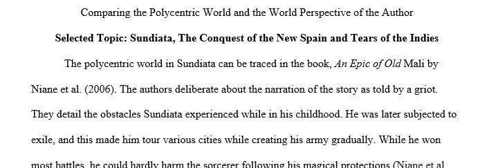 To what extent can you find evidence for a polycentric world in Sundiata/Sunjata, Diaz's Conquest of New Spain, and de la Casas' Tears of 1 poly