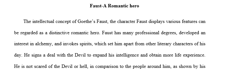 Write 1 paragraph to discuss Goethe’s literary character Faust and identify ways in which Faust can be seen as the paradigm of the Romantic 1 Fau