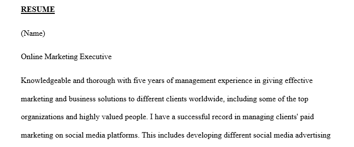 Instructions: Assignment #3 – Create a resume. You can choose one of the following four formats (1) Video – you will need to send me a link 1 Resume