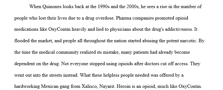 This assignment asks you to review Sam Quinone’s 2021 account of the opioid epidemic in our nation, with a specific focus on the impact