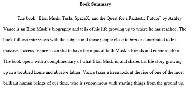 A brief summary of the book (Elon Musk: Tesla, SpaceX, and the Quest for a Fantastic Future) The Summary should be about
