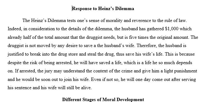 What would be your response to Heinz’s Dilemma? Why? How do the different stages of moral development impact one’s view on this dilemma?