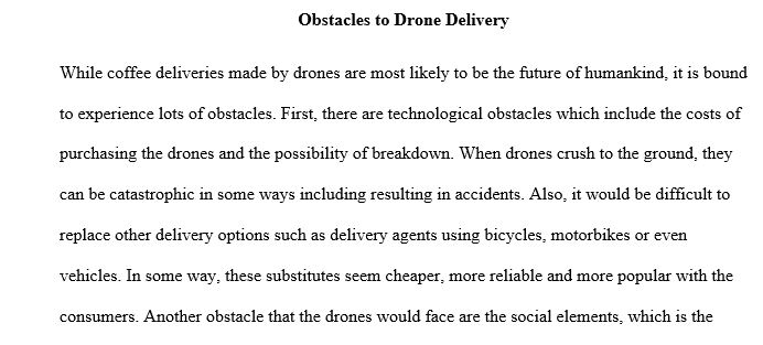 What are the obstacles to adoption of drone-delivered coffee (so to speak)? What are the technological obstacles? What are the competitive