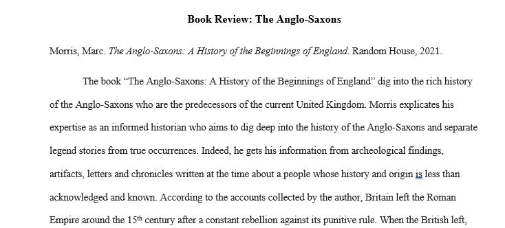 Book review on The Anglo-Saxons: A History of the Beginnings of England Book by Marc Morris. The total length should be approximately 5
