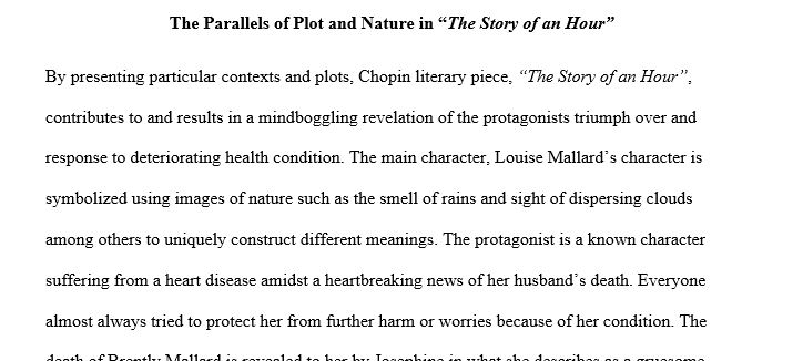 Write an assignment about the parallels of plot and nature in the story of an hour. MLA format, 12 point font, times new roman, double spacing