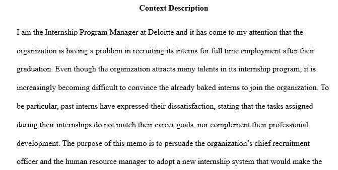 You are the Internship Program Manager for Deloitte. While your program attracts many talented students, you are having trouble recruiting