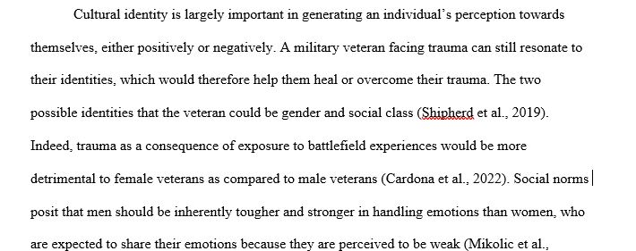 Consider how a client’s cultural experiences and identity may impact his or her experience with crisis and trauma. Select two (2) cultural