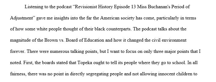 Listen to the podcast Revisionist History Episode 13 Miss Buchanan's Period of Adjustment. What are three things that caught your attention.