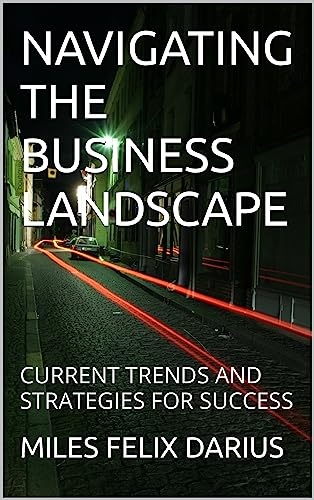  Navigating the Modern Business Landscape: Strategies for Success