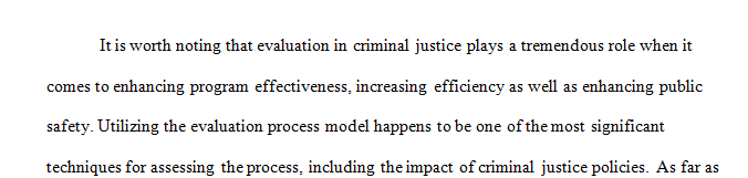 Select an evaluation model that you determine has the most applicability and relevance to criminal justice policy today.