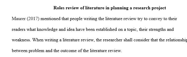 Explain the role of a review of literature when planning a research project