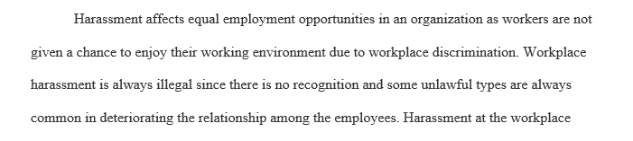 Briefly note how workplace harassment affects equal employment opportunity and describe at least four elements a plaintiff must show to pursue a harassment claim