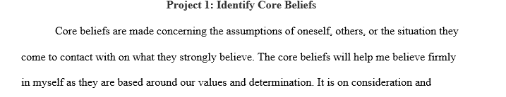 Focus on one core belief, which you will explain, define, and develop through the essay