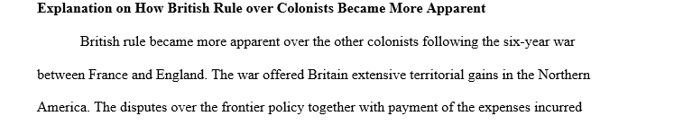 Following the 6 year war between England and France explain how British rule over the colonists became more apparent