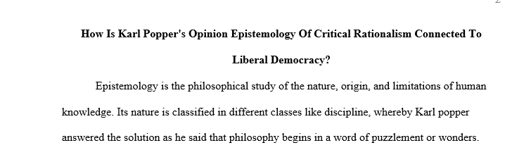 How is Karl Popper’s opinion epistemology of critical rationalism connected to liberal democracy