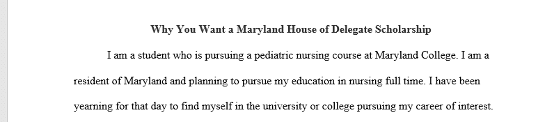 Why you want a delegate scholarship my education in nursing and my goal is to become a pediatric nurse. 