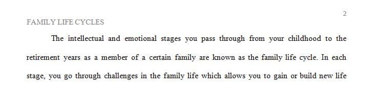 In a 2-3 page paper discuss each of the family life cycles. 1 In a 2-3 page paper discuss each of the family life cycles.